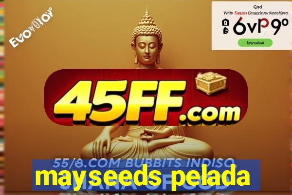 mayseeds pelada